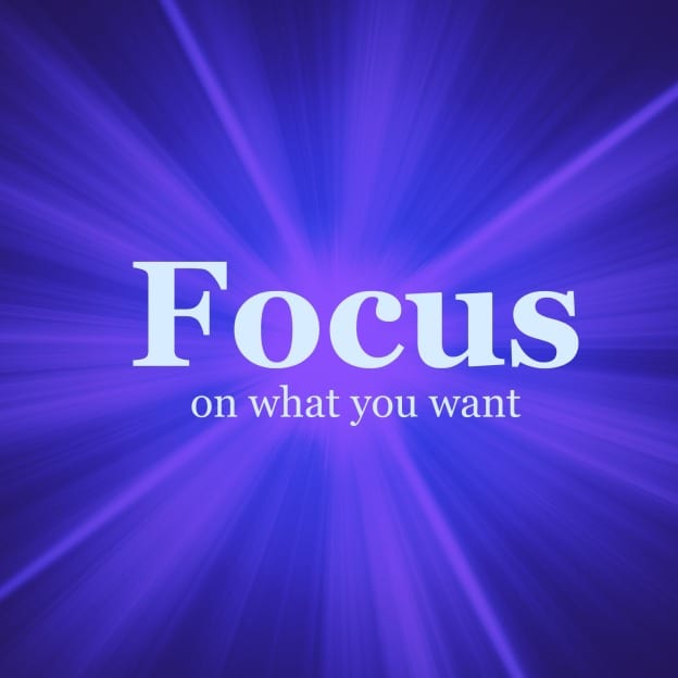 Focus on what you want