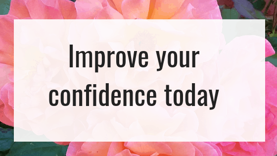 Improve your confidence today