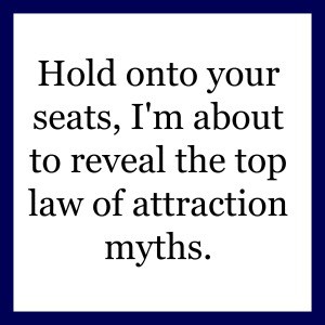 Law of attraction myths revealed 