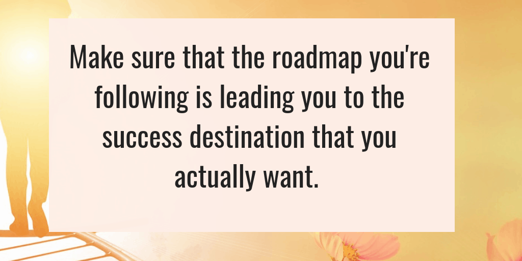 Success roadmap - Are you on the road to success? make sure the road you are travelling is leading you to the success you want.