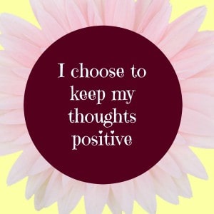 I choose to keep my thoughts positive #affirmation