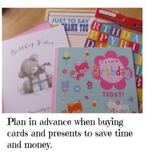 Plan in advance when buying cards and presents to save time and money