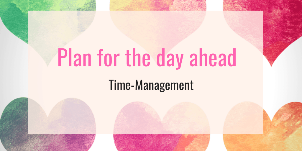 Time-management tip - Plan for the day ahead