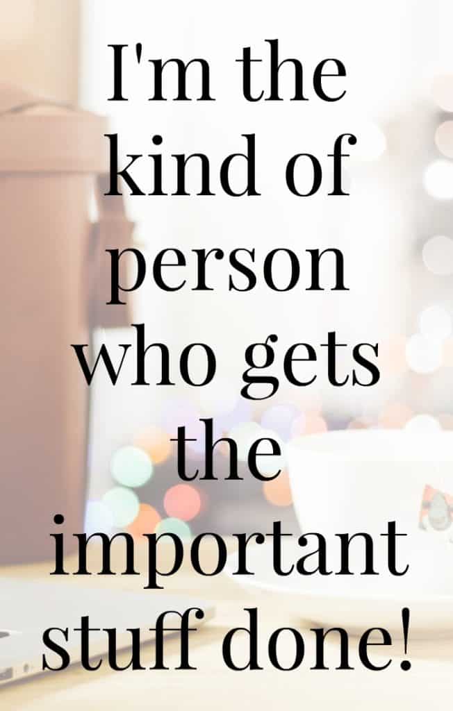 Be the kind of person who gets stuff done, the important stuff. Click through to take the 5-minute get it done assignment. 