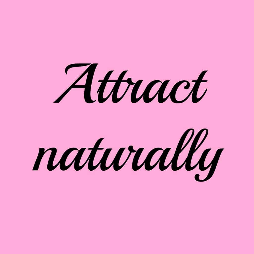 Naturally using the law of attraction