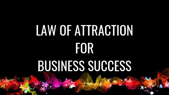 Can I Use The Law Of Attraction For Business Success?