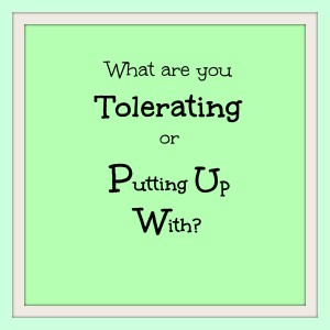 What are you tolerating?