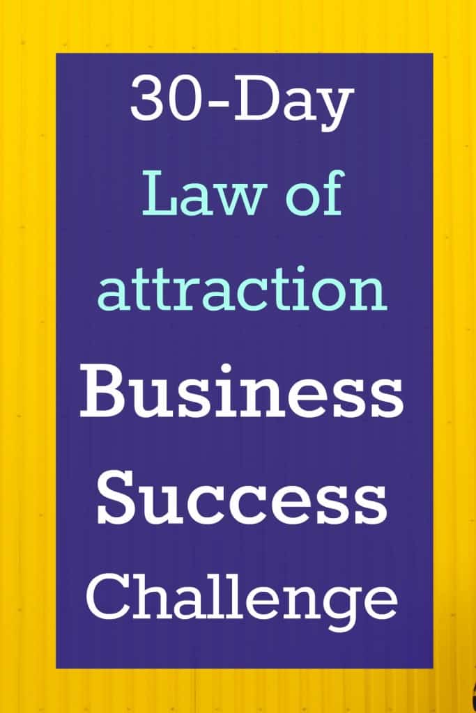 Free 30-Day law of attraction Business Success challenge. Use the law of attraction to create your ideal business #LOA #Business