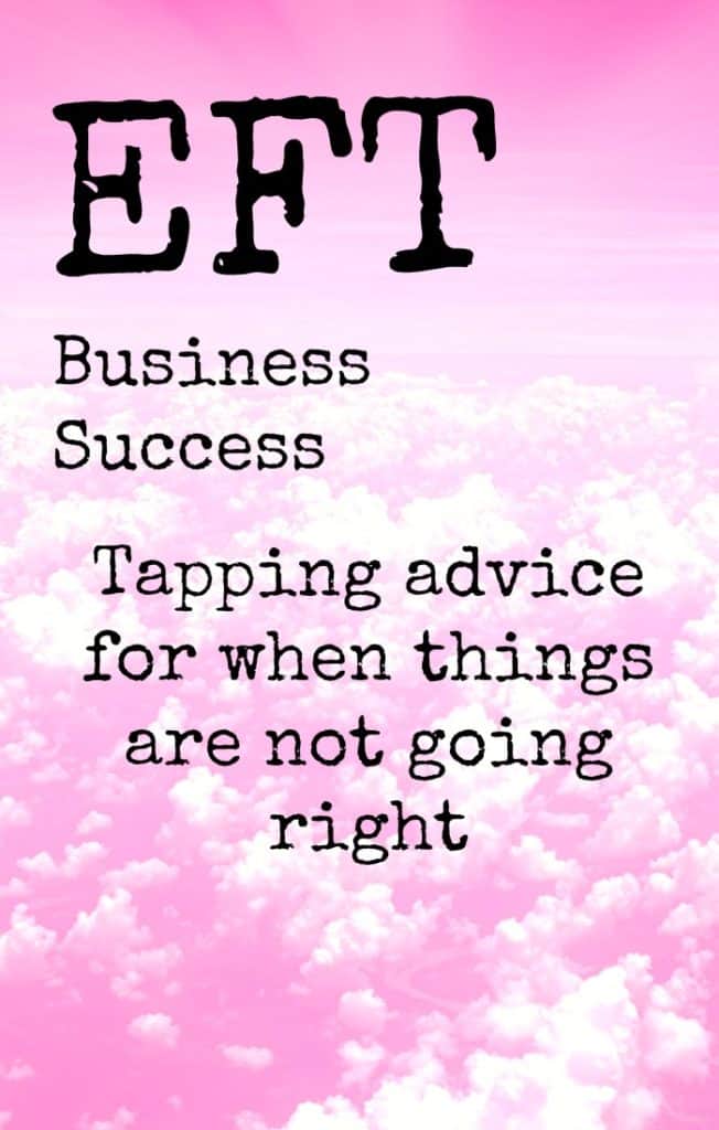 EFT Business Success tapping. When things are not going right for you in your business, you can get frustrated, angry, scream, pull your hair out... or you can give EFT (Emotional Freedom Techniques) a try.