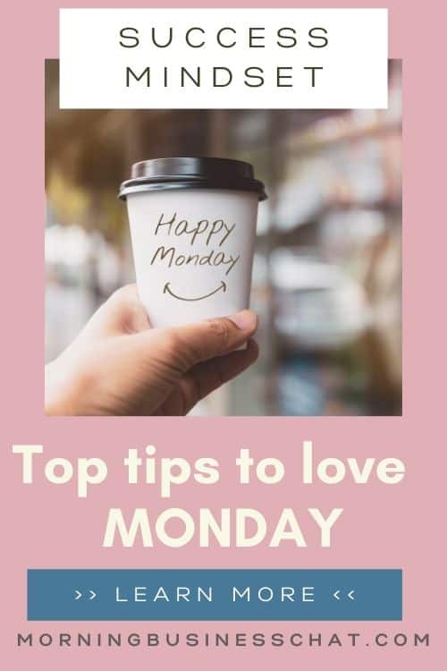 Top tips to help you love the first day of the week. Love Monday. #SuccessMindset