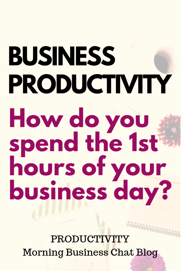 Business Productivity Tip - How are you spending the first hour of your business day?