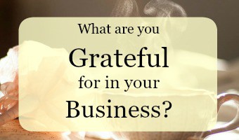 What are you grateful for in your business today?