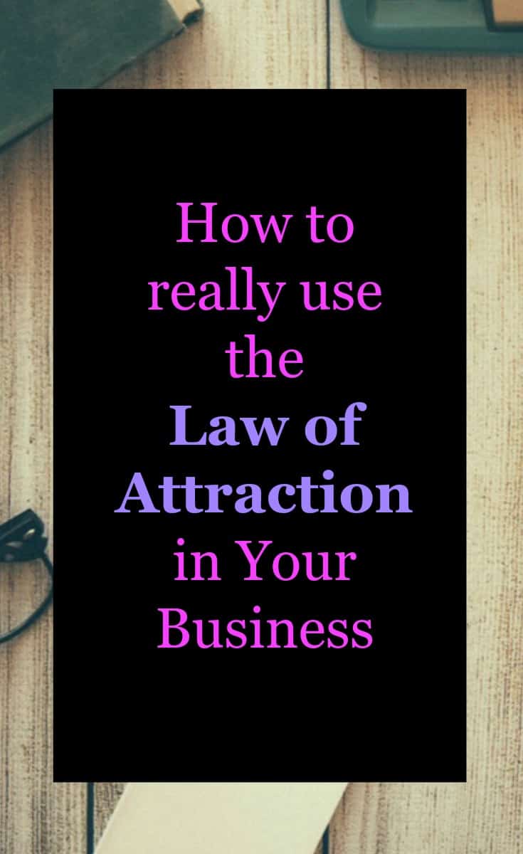 How to really use the law of attraction in your business. Tips on how to attract the business you want from Law of attraction Practitioner Wendy Tomlinson #lawofattraction #Success #Business 