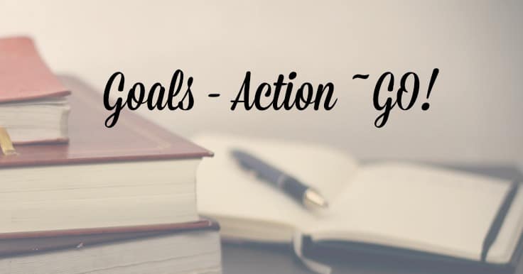 Set goals, take action, go.