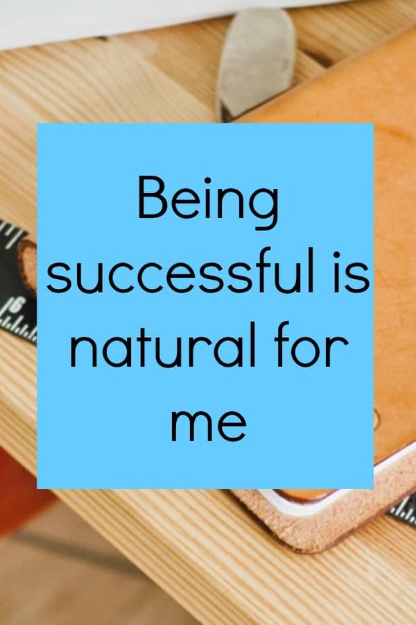 Being success is natural for me affirmation