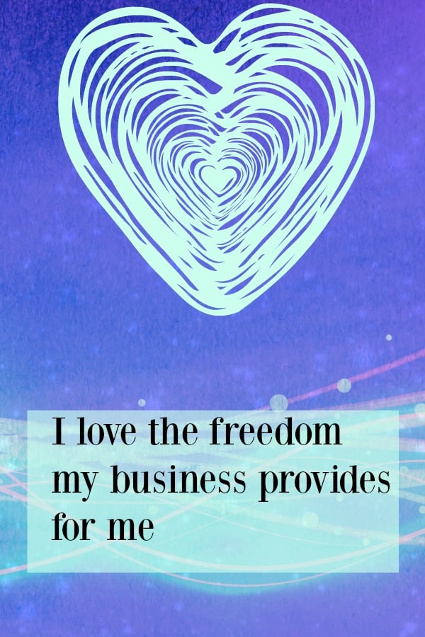 Your business is supposed to give you the freedom to live the life you want. Love this affirmation.