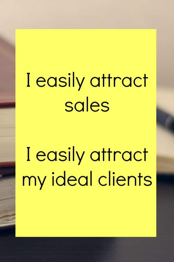 I easily attract sales - I easily attract my ideal clients and many more affirmations