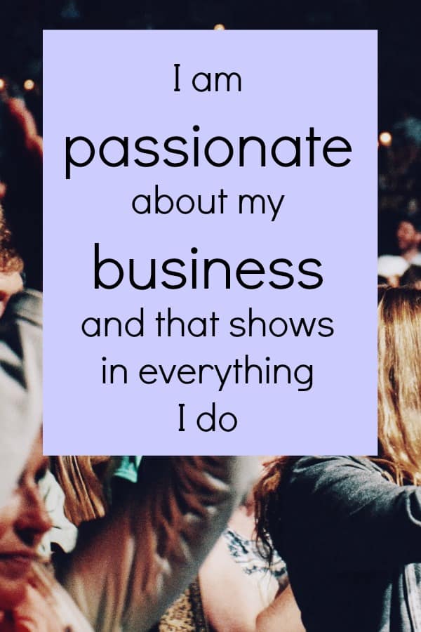 I am passionate about my business affirmation