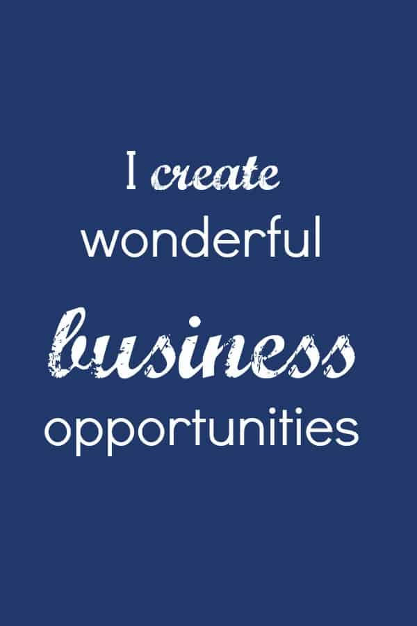 I create wonderful business opportunities affirmation