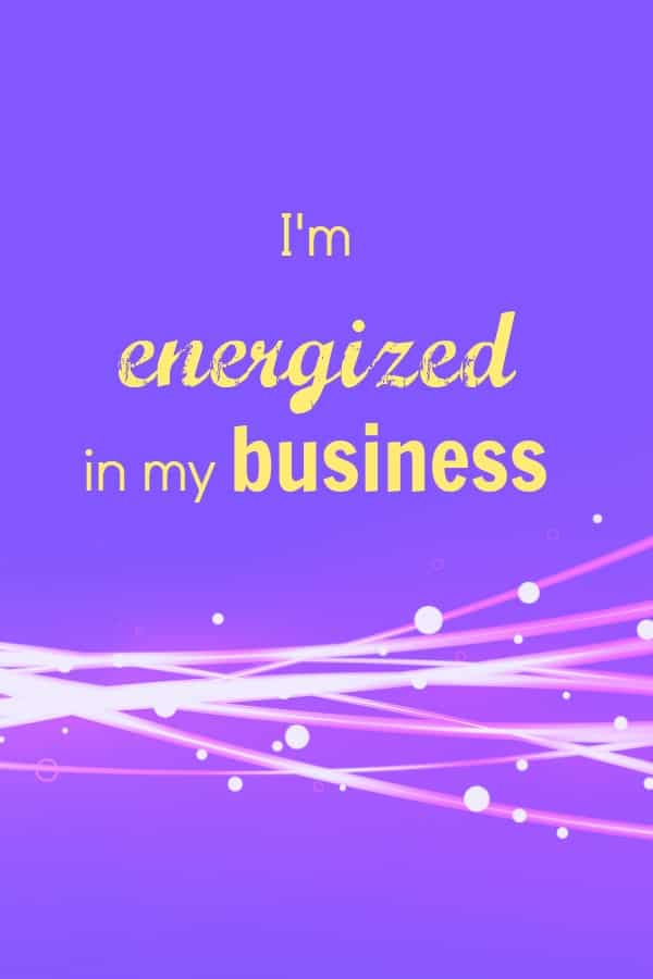 I am energized in my business affirmation