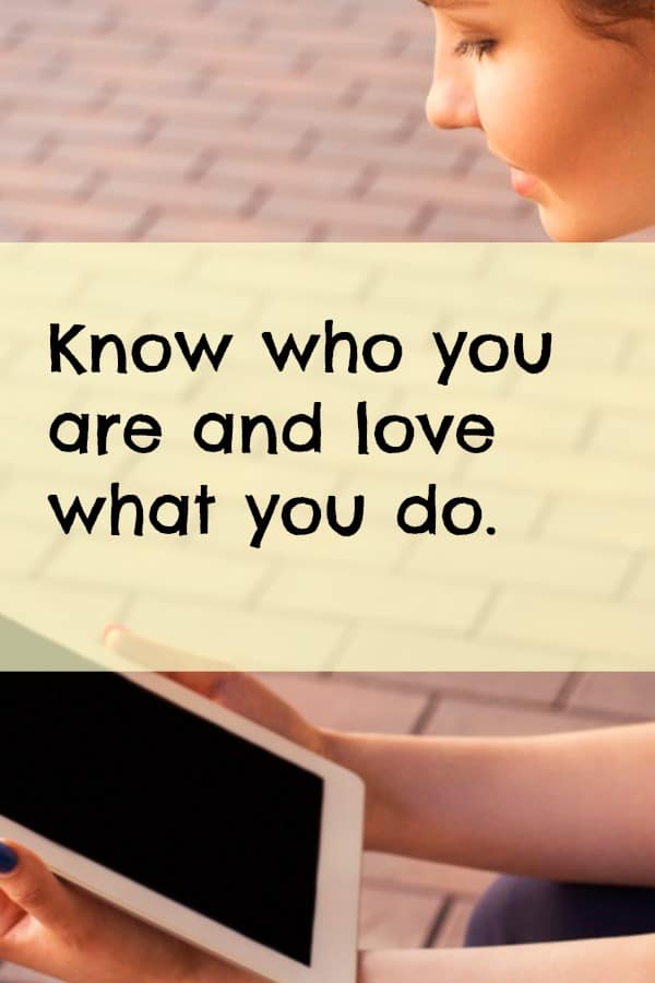 Know who you are and love what you do