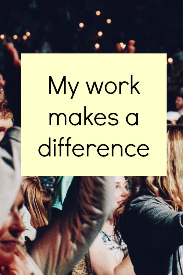 My work makes a difference affirmation