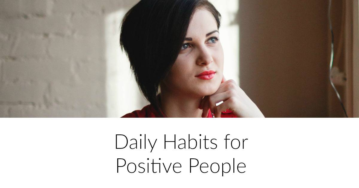 Daily habits to help you to be more positive