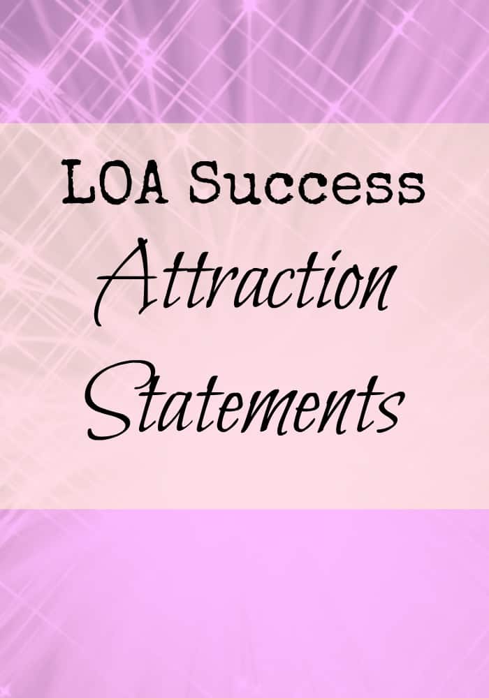 LOA SUCCESS: Attraction statements for law of attraction success  This is a powerful law of attraction exercise to help you manifest the things you want.  #Lawofattraction #LOA