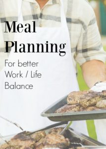 Good meal planning can really help you towards a better work/life balance.