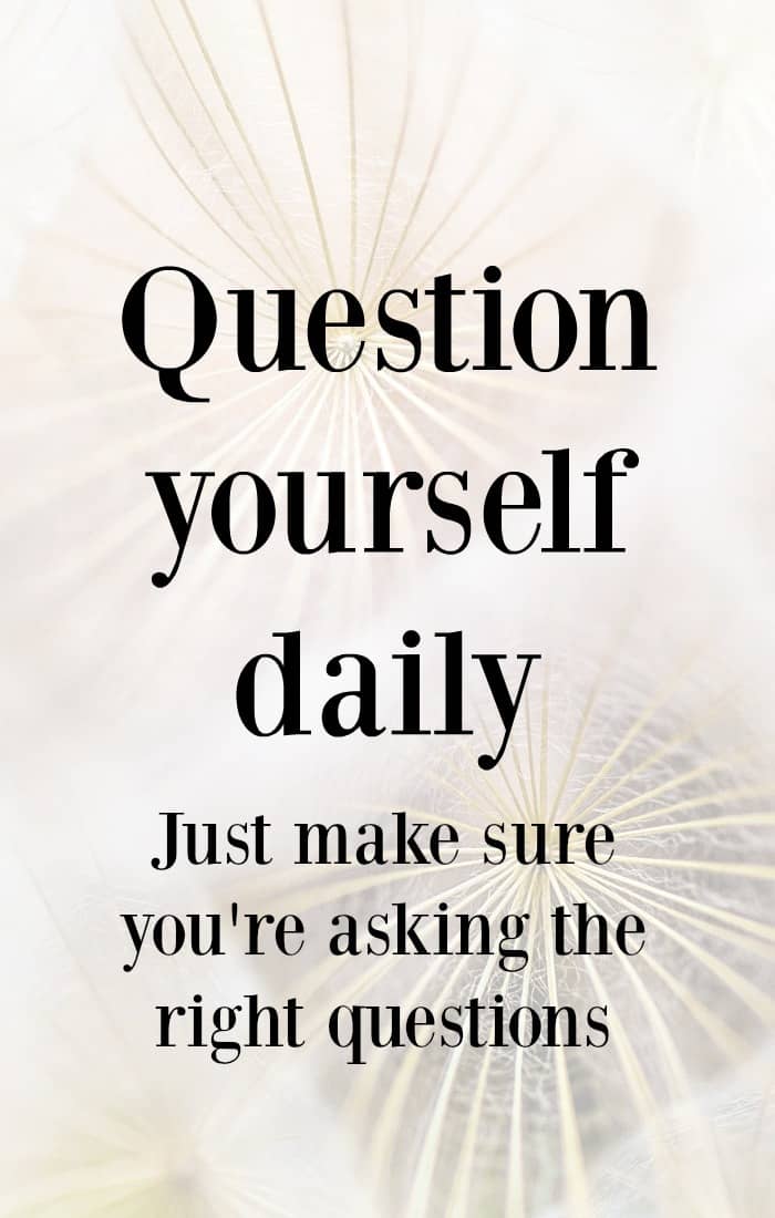 Question yourself daily. Just make sure you're asking the right questions. How to feel successful in your business even if you're a long way from the business success you want.