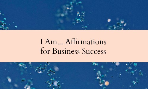 I am... Affirmations for business success