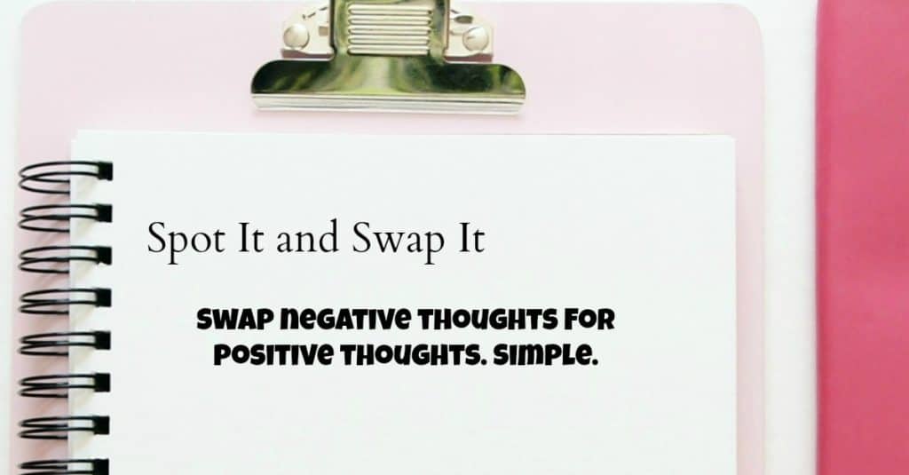 Spot it and swap it - Positive thinking business tips.