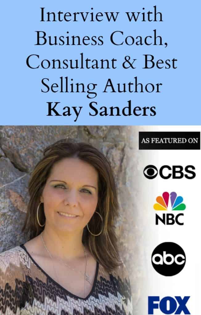 Interview with business coach, consultant and best-selling author, Kay Sanders.