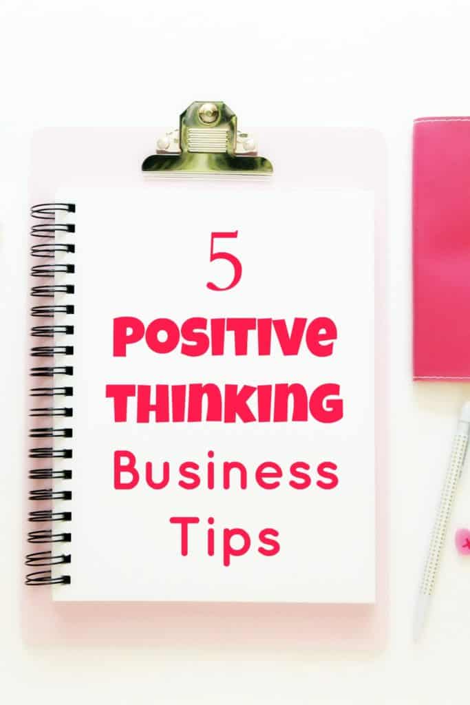 Positive thinking business tips and exercises. If you think and feel positive about your business, you will naturally attract positive people to you and your business. 
