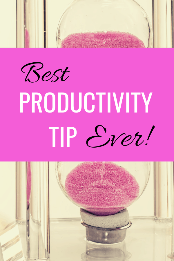 Best productivity tip ever to make the most of every day and consistently help you to achieve your business goals
