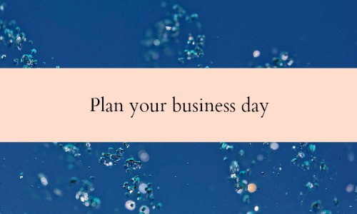Plan your day so that you always do your most important thing first.