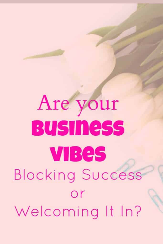 Are your business vibes blocking success or welcoming it in? 