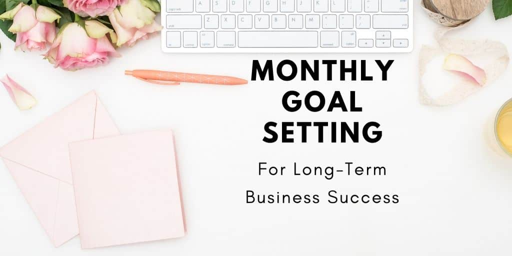 Monthly business goal setting for long-term business success.