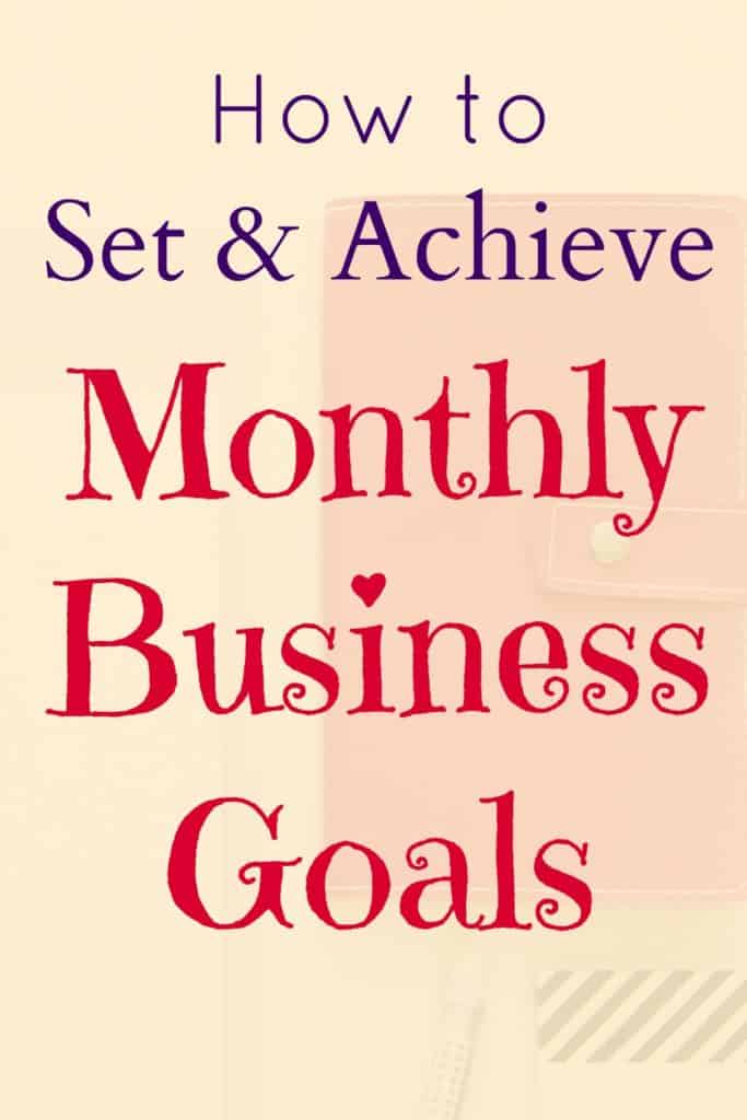 Tips to help you set and achieve your monthly business goals. Effective goal setting means you have a clear focus and you always know exactly what you need to work on.