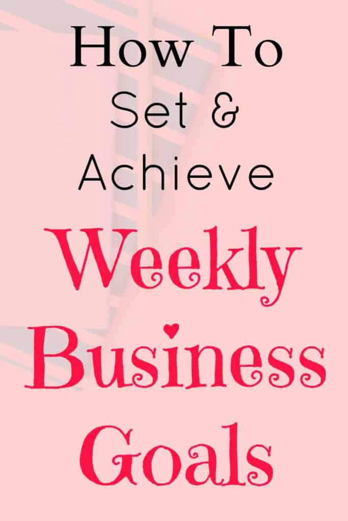Weekly goal setting for business success - How to set and achieve your weekly business goals. It's all about breaking your big goals down so that you're consistently moving toward achieving your ideal business goals.