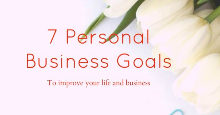 7 Personal Business Goals To Improve Your Life And Business 7 Personal Business Goals To Improve Your Life And Business