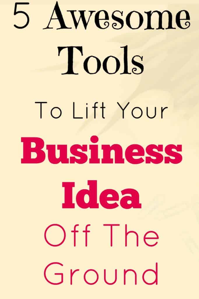 5 awesome tools to lift your business idea off the ground.