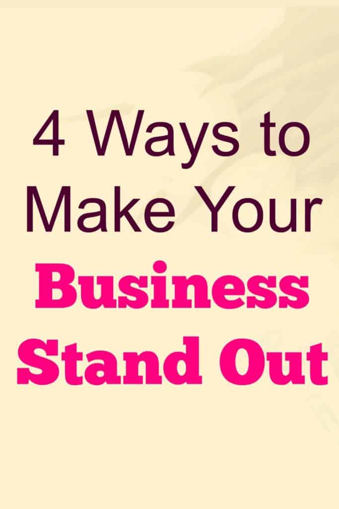 4 ways to make your business stand out.