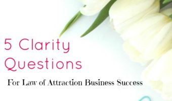 5 clarity questions to help you attract your ideal business.