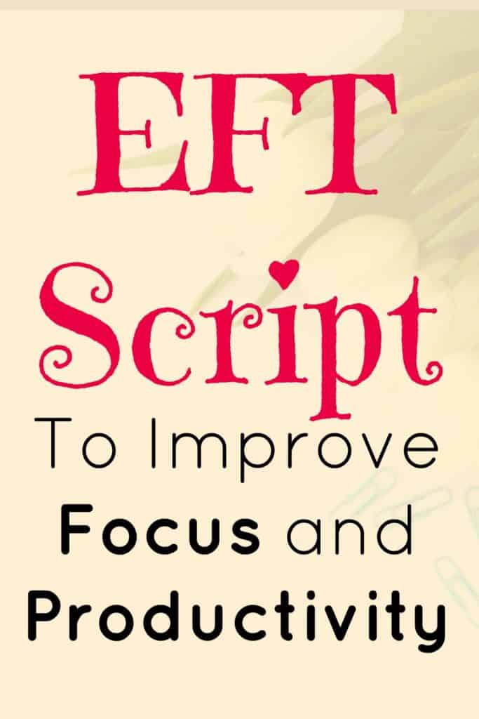EFT to improve focus and productivity. Follow along with this EFT script. Being able to focus and be productive in your business is essential, I recommend following this script regularly.