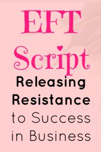 EFT script for releasing resistance to success in business and life.