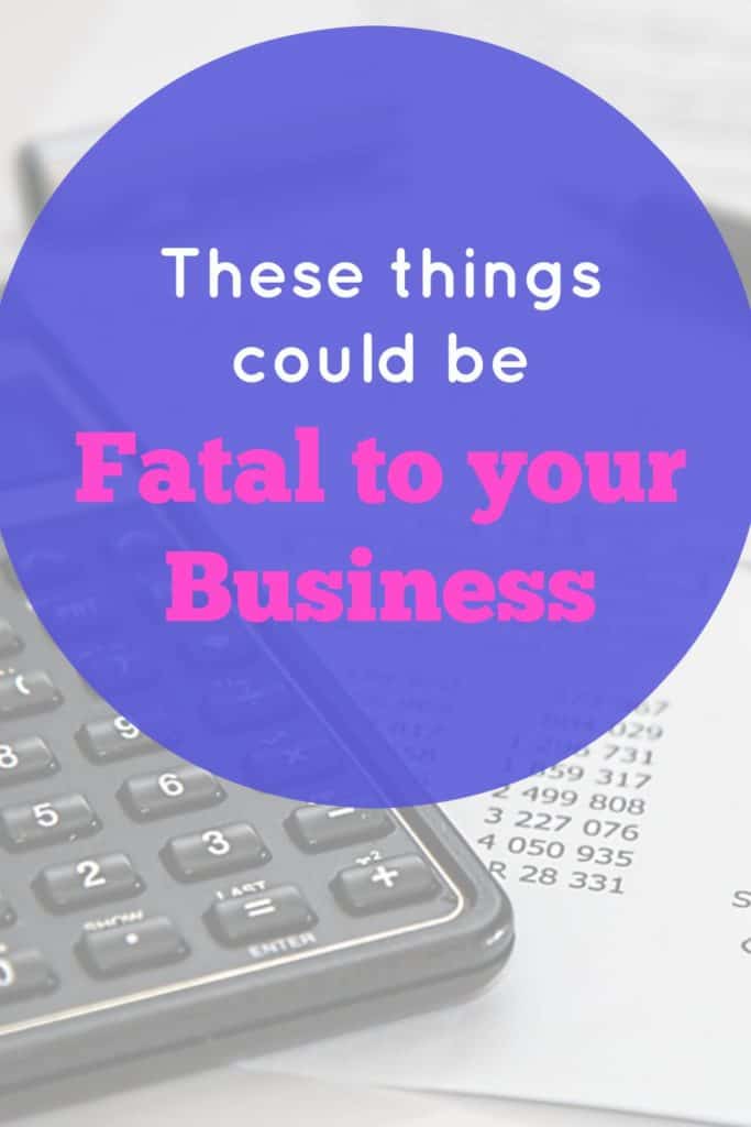 These things could be fatal for your business.  This post will help you to avoid these things in your business.