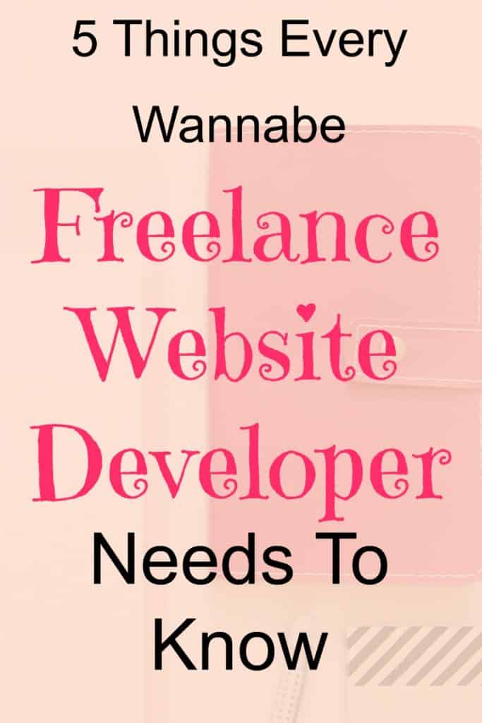 5 things every wannabe freelance website developer needs to know.