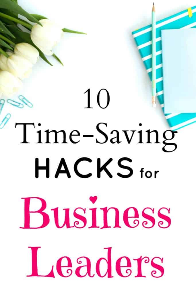 10 time-saving hacks for business leaders.