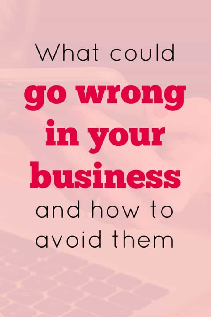 What could go wrong in your business and how to avoid them.